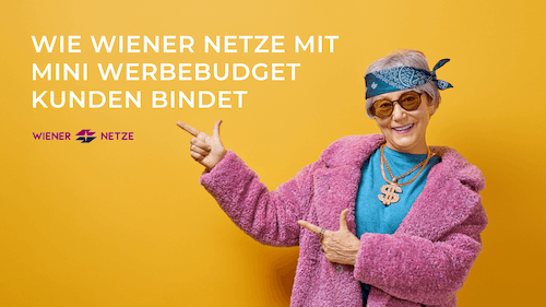 Wie Wiener Netze mit Mini-Werbebudget Kunden bindet